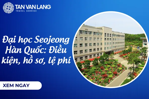 Đại học Seojeong Hàn Quốc: Điều kiện, hồ sơ, lệ phí 2026