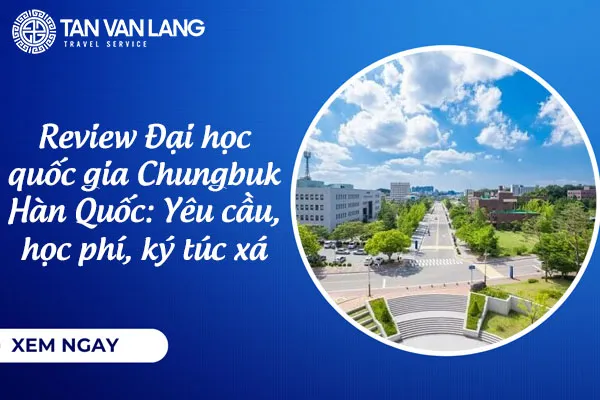 Review Đại học quốc gia Chungbuk Hàn Quốc: Yêu cầu, học phí, ký túc xá