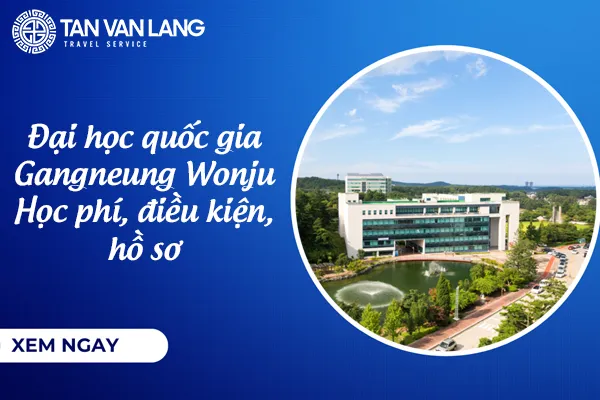 Đại học quốc gia Gangneung Wonju 강릉원주대학교: Học phí, điều kiện, hồ sơ