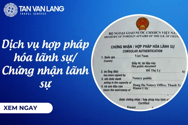 Dịch vụ hợp pháp hóa lãnh sự/ Chứng nhận lãnh sự