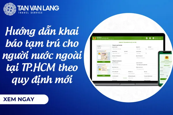 Hướng dẫn khai báo tạm trú cho người nước ngoài tại TP.HCM online theo quy định mới