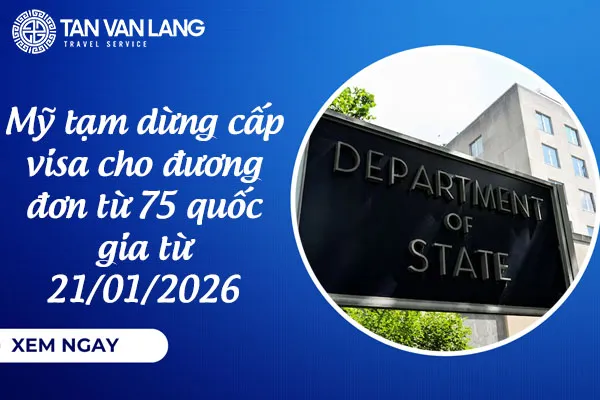 Mỹ tạm dừng cấp visa cho đương đơn từ 75 quốc gia từ 21/01/2026