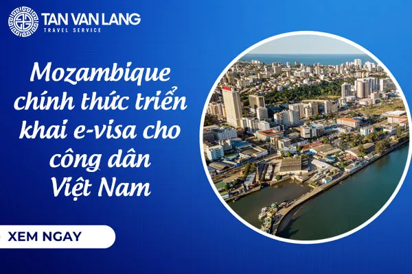 Mozambique chính thức triển khai e-visa cho công dân Việt Nam 2026