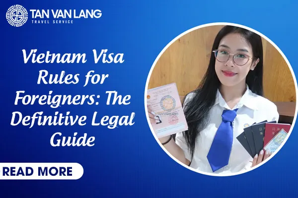 Vietnam Visa Rules for Foreigners: The Definitive Legal Guide 2026