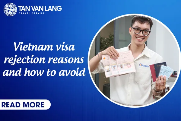 Vietnam visa rejection reasons and how to avoid