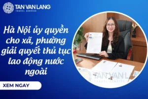 Hà Nội ủy quyền cho xã, phường giải quyết thủ tục lao động nước ngoài: Doanh nghiệp cần lưu ý gì từ 26/01/2026?