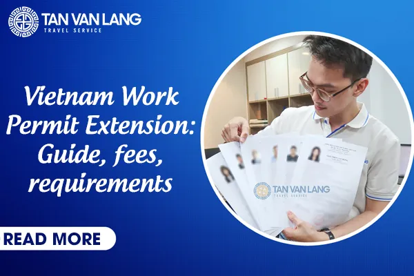 Vietnam Work Permit extension 2026: Guide, fees, requirements