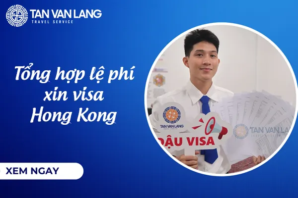 Tổng hợp lệ phí xin visa Hong Kong 2026