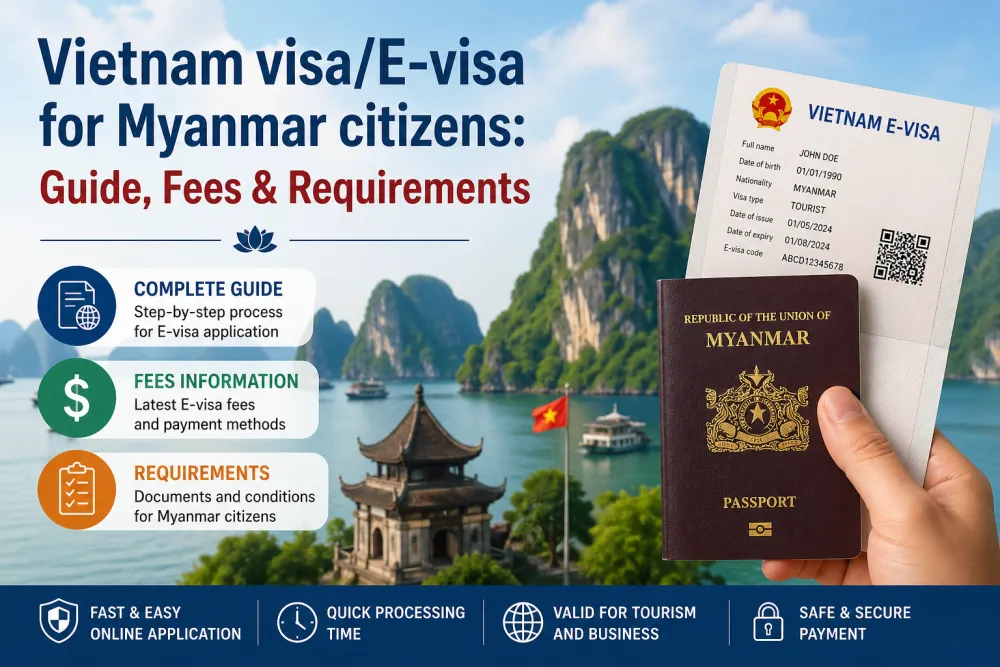 Vietnam visa / E-visa for Myanmar citizens : Guide, Fees & Requirements