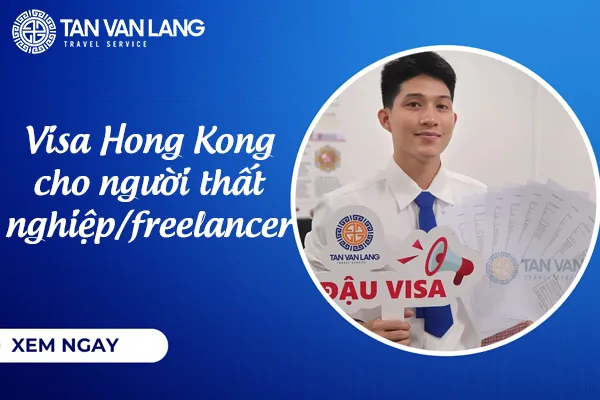 Cách xin visa Hong Kong cho người thất nghiệp/freelancer 2026