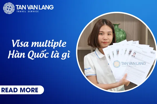 Visa multiple Hàn Quốc là gì? Điều kiện, thủ tục cần thiết 2026