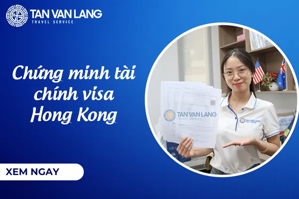 Hướng dẫn cách chứng minh tài chính visa Hong Kong 2026