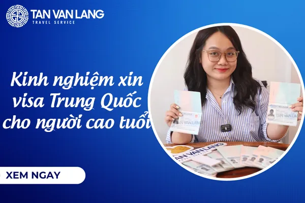 Cách xin visa Trung Quốc cho người cao tuổi 2026