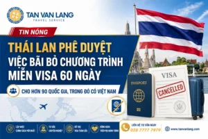 Thái Lan phê duyệt bãi bỏ chính sách miễn visa 60 ngày: Du khách Việt cần lưu ý gì?