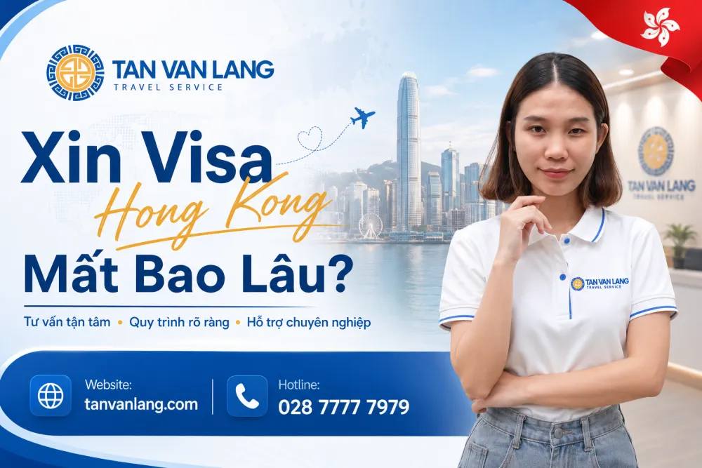 Xin visa Hong Kong mất bao lâu? Cập nhật 2026